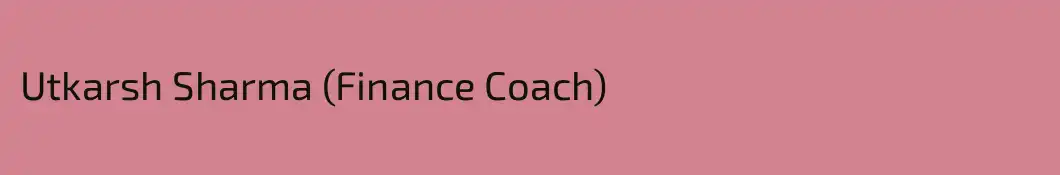 Utkarsh Sharma (Finance Coach)